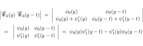 \begin{eqnarray*}\lefteqn{\left\vert\overrightarrow{\Psi}_0(y)\ \overrightarrow{...
...y}\right\vert
\ =\
\psi_0(y)\psi_1'(y-t)-\psi_1'(y)\psi_0(y-t)\end{eqnarray*}