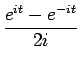 $\displaystyle {\frac{{e^{it}-e^{-it}}}{{2i}}}$