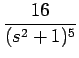 $\displaystyle {\frac{{16}}{{(s^2+1)^5}}}$