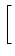 $\displaystyle \left[\vphantom{\frac{s}{s^2+1}}\right.$