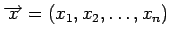 $\overrightarrow{x}=(x_1,x_2,\ldots,x_n)$