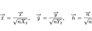 \begin{displaymath}
\overrightarrow{\hat{x}} = \frac{\overrightarrow{x}}{\sqrt{n...
...\overrightarrow{\hat{n}} = \frac{\overrightarrow{n}}{\sqrt{n}}
\end{displaymath}