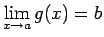 $\displaystyle \lim_{x\rightarrow a}g(x)=b$