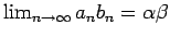 $\lim_{n\rightarrow\infty}a_nb_n=\alpha\beta$