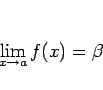 \begin{displaymath}
\lim_{x\rightarrow a}f(x)=\beta\end{displaymath}