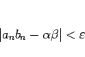 \begin{displaymath}
\vert a_nb_n-\alpha\beta\vert<\varepsilon\end{displaymath}