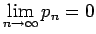 $\displaystyle \lim_{n\rightarrow \infty}{p_n}=0$