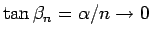 $\tan\beta_n = \alpha/n\rightarrow 0$