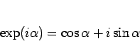 \begin{displaymath}
\exp(i\alpha) = \cos\alpha+i\sin\alpha\end{displaymath}