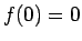 $f(0)=0$