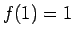 $f(1)=1$