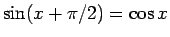 $\sin(x+\pi/2) = \cos x$