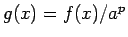 $g(x) = f(x)/a^p$