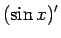 $\displaystyle (\sin x)'$