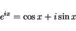 \begin{displaymath}
e^{ix}=\cos x+i\sin x
\end{displaymath}