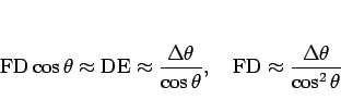 \begin{displaymath}
\mathrm{FD}\cos\theta \approx \mathrm{DE} \approx
\frac{\De...
...pace{1zw}
\mathrm{FD}\approx \frac{\Delta\theta}{\cos^2\theta}
\end{displaymath}