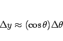 \begin{displaymath}
\Delta y \approx (\cos\theta) \Delta\theta
\end{displaymath}