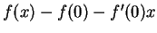 $f(x)-f(0)-f'(0)x$