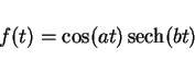 \begin{displaymath}
f(t)=\cos(at)\mathop{\rm sech}(bt)
\end{displaymath}