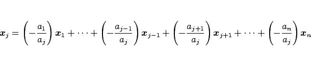 \begin{displaymath}
\mbox{\boldmath$x$}_j=\left(-\frac{a_1}{a_j}\right)\mbox{\bo...
...+1}
+\cdots+\left(-\frac{a_n}{a_j}\right)\mbox{\boldmath$x$}_n
\end{displaymath}