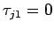 $\tau_{j1}=0$