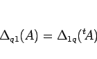 \begin{displaymath}
\Delta_{q1}(A)= \Delta_{1q}({}^t\!A)
\end{displaymath}