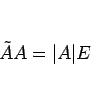 \begin{displaymath}
\tilde{A}A = \vert A\vert E\end{displaymath}