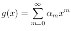 $\displaystyle g(x) = \sum_{m=0}^\infty \alpha_m x^m
$