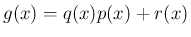 $g(x) = q(x)p(x)+r(x)$