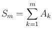 $\displaystyle S_m=\sum_{k=1}^m A_k$