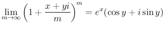 $\displaystyle
\lim_{m\rightarrow \infty}{\left(1+\frac{x+yi}{m}\right)^m}
=e^x(\cos y + i\sin y)$