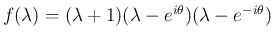 $f(\lambda)=(\lambda+1)(\lambda-e^{i\theta})(\lambda-e^{-i\theta})$