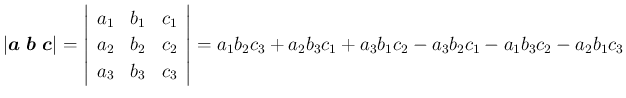 $\displaystyle
\vert\mbox{\boldmath$a$}\ \mbox{\boldmath$b$}\ \mbox{\boldmath$c...
...t\vert
= a_1b_2c_3 + a_2b_3c_1 + a_3b_1c_2 - a_3b_2c_1 - a_1b_3c_2 - a_2b_1c_3$