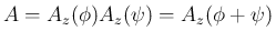 $\displaystyle A = A_z(\phi)A_z(\psi)=A_z(\phi+\psi)
$