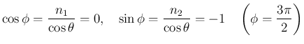 $\displaystyle \cos\phi=\frac{n_1}{\cos\theta} = 0,
\hspace{1zw}
\sin\phi=\frac{n_2}{\cos\theta} = -1
\hspace{1zw}\left(\phi = \frac{3\pi}{2}\right)
$