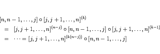 \begin{eqnarray*}\lefteqn{[n,n-1,\ldots,j]\circ [j,j+1,\ldots,n]^{(k)}}
\ &=&
...
...&
\cdots
=
[j,j+1,\ldots,n]^{(k(n-j))}\circ [n,n-1,\ldots,j]
\end{eqnarray*}