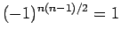 $(-1)^{n(n-1)/2}=1$