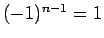 $(-1)^{n-1}=1$