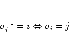 \begin{displaymath}
\sigma^{-1}_j=i \Leftrightarrow \sigma_i=j
\end{displaymath}