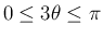 $0\leq3\theta\leq\pi$