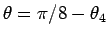 $\theta=\pi/8-\theta_4$