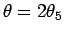 $\theta=2\theta_5$