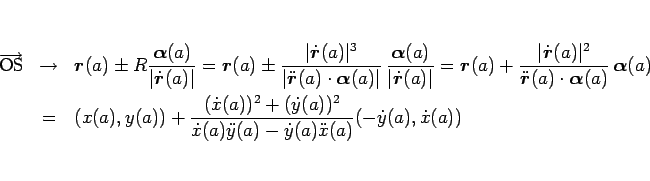 \begin{eqnarray*}\overrightarrow{\mbox{\rm OS}}
&\rightarrow &
\mbox{\boldmath...
...x}(a)\ddot{y}(a)-\dot{y}(a)\ddot{x}(a)}
(-\dot{y}(a),\dot{x}(a))\end{eqnarray*}