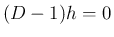 $(D-1)h=0$