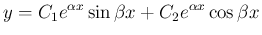 $\displaystyle y=C_1e^{\alpha x}\sin\beta x+C_2e^{\alpha x}\cos\beta x
$