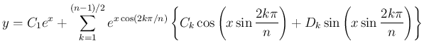 $\displaystyle y = C_1e^x +\sum_{k=1}^{(n-1)/2}
e^{x\cos(2k\pi/n)}\left\{C_k\co...
...x\sin\frac{2k\pi}{n}\right)
+D_k\sin\left(x\sin\frac{2k\pi}{n}\right)\right\}
$