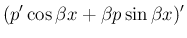 $\displaystyle (p'\cos\beta x+\beta p\sin\beta x)'$