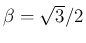 $\beta=\sqrt{3}/{2}$