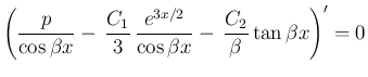 $\displaystyle \left(
\frac{p}{\cos\beta x}
- \frac{C_1}{3} \frac{e^{3x/2}}{\cos\beta x}
- \frac{C_2}{\beta}\tan\beta x\right)' = 0
$