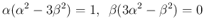 $\displaystyle
\alpha(\alpha^2-3\beta^2) = 1, \hspace{0.5zw}\beta(3\alpha^2-\beta^2) = 0$